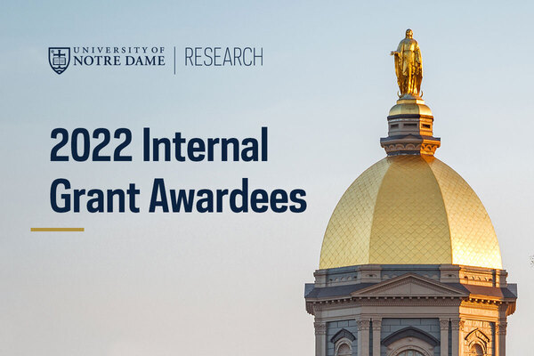 Notre Dame Research announces 2022 Internal Grant Awardees